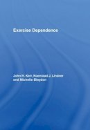 Kerr, John H.; Lindner, Koenraad J.; Blaydon, Michelle - Exercise Dependence - 9780415393447 - V9780415393447