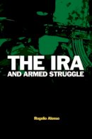 Rogelio Alonso - The IRA and Armed Struggle - 9780415396110 - V9780415396110