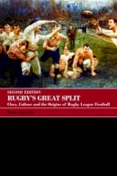 Tony Collins - Rugby´s Great Split: Class, Culture and the Origins of Rugby League Football - 9780415396172 - V9780415396172