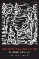 Brian P. Levack - Witch-Hunting in Scotland: Law, Politics and Religion - 9780415399432 - V9780415399432