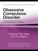 Polly Waite - Obsessive Compulsive Disorder: Cognitive Behaviour Therapy with Children and Young People - 9780415403894 - V9780415403894