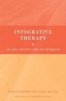 Maria Gilbert - Integrative Therapy: 100 Key Points and Techniques - 9780415413770 - V9780415413770