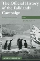 Lawrence Freedman - The Official History of the Falklands Campaign, Volume 1: The Origins of the Falklands War - 9780415419123 - V9780415419123