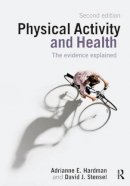 Adrianne E. Hardman - Physical Activity and Health: The Evidence Explained - 9780415421980 - V9780415421980