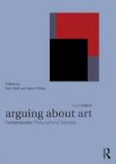 Alex (Ed) Neill - Arguing About Art: Contemporary Philosophical Debates - 9780415424516 - V9780415424516