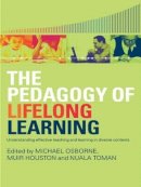 . Ed(S): Osborne, Michael; Osborne, Mike; Toman, Nuala; Houston, Muir - The Pedagogy of Lifelong Learning. Understanding Effective Teaching and Learning in Diverse Contexts.  - 9780415424950 - V9780415424950