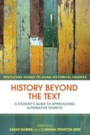 Sarah Garber - History Beyond the Text: A Student’s Guide to Approaching Alternative Sources - 9780415429627 - V9780415429627
