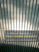 Anne Campbell - An Ethical Approach to Practitioner Research: Dealing with Issues and Dilemmas in Action Research - 9780415430883 - V9780415430883