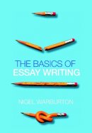 Nigel Warburton - The Basics of Essay Writing - 9780415434041 - V9780415434041