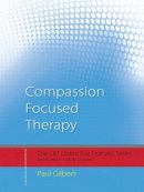 Paul Gilbert - Compassion Focused Therapy: Distinctive Features - 9780415448079 - V9780415448079