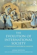 Adam Watson - The Evolution of International Society: A Comparative Historical Analysis Reissue with a new introduction by Barry Buzan and Richard Little - 9780415452106 - V9780415452106