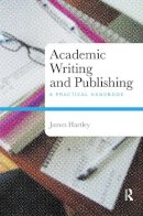 James Hartley - Academic Writing and Publishing: A Practical Handbook - 9780415453226 - V9780415453226