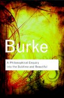 Edmund Burke - A Philosophical Enquiry Into the Sublime and Beautiful - 9780415453264 - V9780415453264