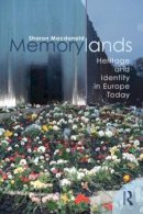 Sharon Macdonald - Memorylands: Heritage and Identity in Europe Today - 9780415453349 - V9780415453349