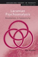 Ian Parker - Lacanian Psychoanalysis: Revolutions in Subjectivity - 9780415455435 - V9780415455435