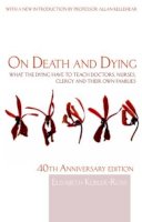 Elisabeth Kübler-Ross - On Death and Dying: What the Dying have to teach Doctors, Nurses, Clergy and their own Families - 9780415463997 - V9780415463997