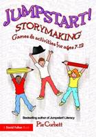 Pie Corbett - Jumpstart! Storymaking: Games and Activities for Ages 7-12 - 9780415466868 - V9780415466868