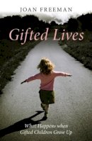Joan Freeman - Gifted Lives: What Happens when Gifted Children Grow Up - 9780415470094 - V9780415470094