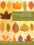 Edwin . Ed(S): Zaccai - Sustainable Consumption, Ecology and Fair Trade - 9780415479752 - V9780415479752