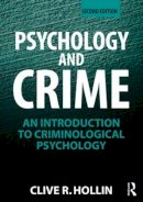 Clive R. Hollin - Psychology and Crime: An Introduction to Criminological Psychology - 9780415497022 - V9780415497022