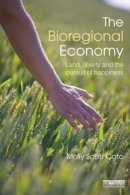 Molly Scott Cato - The Bioregional Economy: Land, Liberty and the Pursuit of Happiness - 9780415500821 - V9780415500821