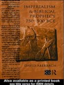 David Aberbach - Imperialism and Biblical Prophecy: 750-500 BCE - 9780415514910 - V9780415514910