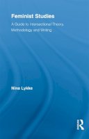 Nina Lykke - Feminist Studies: A Guide to Intersectional Theory, Methodology and Writing - 9780415516587 - V9780415516587