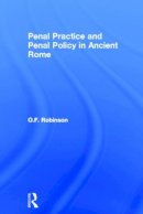 O. F Robinson - Penal Practice and Penal Policy in Ancient Rome - 9780415518437 - V9780415518437