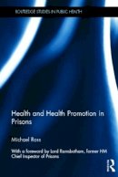 Michael Ross - Health and Health Promotion in Prisons - 9780415523523 - V9780415523523
