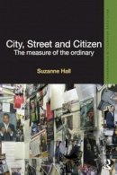 Suzanne Hall - City, Street and Citizen: The Measure of the Ordinary - 9780415528177 - V9780415528177