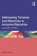 Norwich, Brahm - Addressing Tensions and Dilemmas in Inclusive Education - 9780415528481 - V9780415528481
