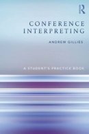 Andrew Gillies - Conference Interpreting: A Student’s Practice Book - 9780415532365 - V9780415532365
