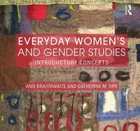 Ann Braithwaite - Everyday Women´s and Gender Studies: Introductory Concepts - 9780415536660 - V9780415536660
