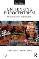 Ella Shohat - Unthinking Eurocentrism: Multiculturalism and the Media - 9780415538619 - V9780415538619