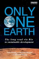 Felix Dodds - Only One Earth: The Long Road via Rio to Sustainable Development - 9780415540254 - V9780415540254