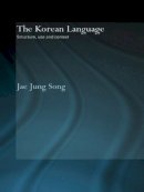 Jae Jung Song - The Korean Language: Structure, Use and Context - 9780415544368 - V9780415544368