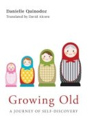 Danielle Quinodoz - Growing Old: A Journey of Self-Discovery - 9780415545662 - V9780415545662