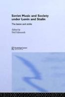 Neil Edmunds - Soviet Music and Society under Lenin and Stalin: The Baton and Sickle - 9780415546201 - V9780415546201