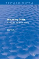 Lou Taylor - Mourning Dress (Routledge Revivals): A Costume and Social History - 9780415556545 - V9780415556545