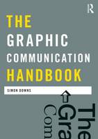 Simon Downs - The Graphic Communication Handbook - 9780415557382 - V9780415557382