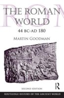 Martin Goodman - The Roman World 44 BC-AD 180 - 9780415559799 - V9780415559799