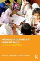 Sarah Banks - Practising Social Work Ethics Around the World: Cases and Commentaries - 9780415560337 - V9780415560337