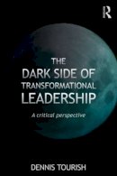 Dennis Tourish - The Dark Side of Transformational Leadership - 9780415564281 - V9780415564281