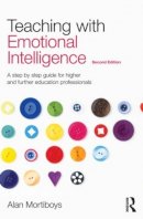 Alan Mortiboys - Teaching with Emotional Intelligence: A step-by-step guide for Higher and Further Education professionals - 9780415571401 - V9780415571401