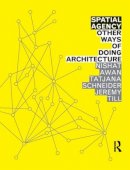 Awan, Nishat; Schneider, Tatjana; Till, Jeremy - Spatial Agency: Other Ways of Doing Architecture - 9780415571937 - V9780415571937