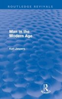 Karl Jaspers - Man in the Modern Age (Routledge Revivals) - 9780415572828 - V9780415572828
