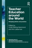 Lin Darling-Hammond - Teacher Education Around the World: Changing Policies and Practices - 9780415577014 - V9780415577014
