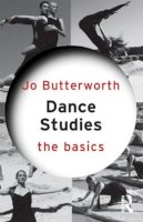 Butterworth, Jo - Dance Studies: The Basics - 9780415582551 - V9780415582551
