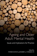 Patrick Ryan - Ageing and Older Adult Mental Health: Issues and Implications for Practice - 9780415582902 - V9780415582902