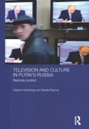 Stephen Hutchings - Television and Culture in Putin´s Russia: Remote control - 9780415590501 - V9780415590501